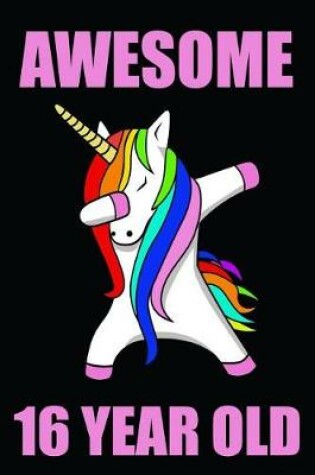 Cover of Awesome 16 Year Old Dabbing Rainbow Unicorn