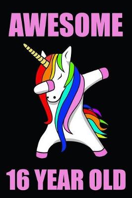 Book cover for Awesome 16 Year Old Dabbing Rainbow Unicorn