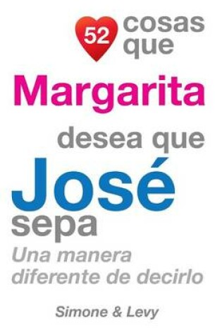 Cover of 52 Cosas Que Margarita Desea Que José Sepa