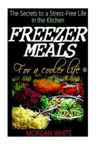 Cover of Freezer Meals for a Cooler Life