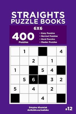 Book cover for Straights Puzzle Books - 400 Easy to Master Puzzles 6x6 (Volume 12)
