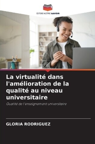 Cover of La virtualit� dans l'am�lioration de la qualit� au niveau universitaire