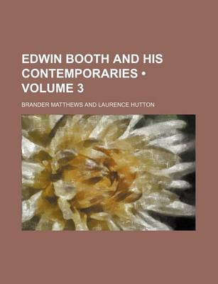 Book cover for Edwin Booth and His Contemporaries (Volume 3)