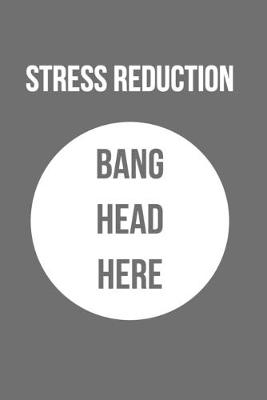 Book cover for Stress Reduction Bang Head Here