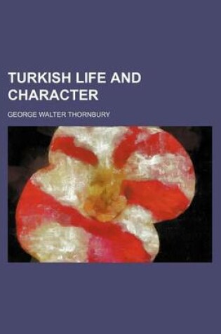 Cover of Turkish Life and Character (Volume 1)