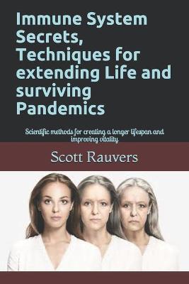 Book cover for Immune System Secrets, Techniques for extending Life and surviving Pandemics