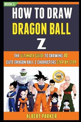 Book cover for How To Draw Dragon Ball Z