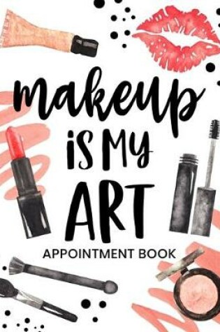 Cover of Makeup Is My Art Appointment Book