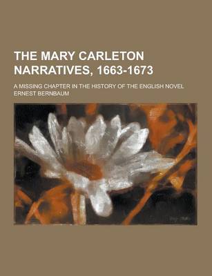 Book cover for The Mary Carleton Narratives, 1663-1673; A Missing Chapter in the History of the English Novel