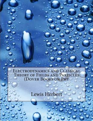 Book cover for Electrodynamics and Classical Theory of Fields and Particles