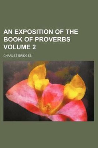 Cover of An Exposition of the Book of Proverbs Volume 2