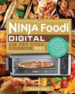 Cover of Ninja Foodi Digital Air Fry Oven Cookbook 2021