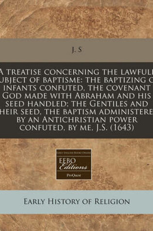 Cover of A Treatise Concerning the Lawfull Subject of Baptisme