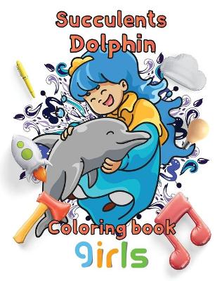 Book cover for Succulents Dolphin Coloring book girls