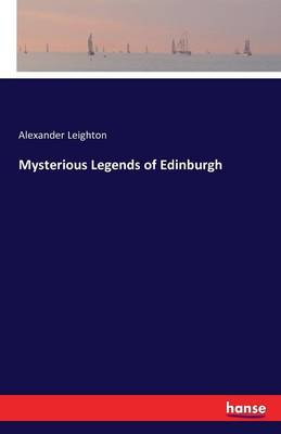 Book cover for Mysterious Legends of Edinburgh