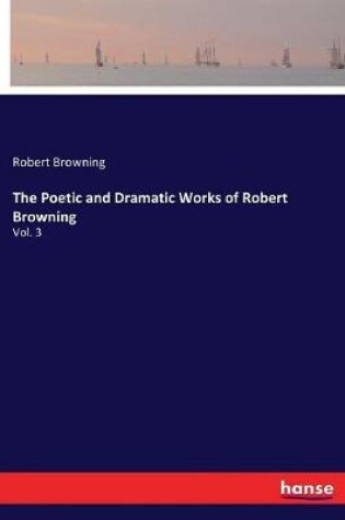 Cover of The Poetic and Dramatic Works of Robert Browning