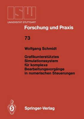 Cover of Grafikunterstütztes Simulationssystem für komplexe Bearbeitungsvorgänge in numerischen Steuerungen