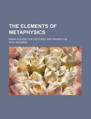 Book cover for The Elements of Metaphysics; Being a Guide for Lectures and Private Use