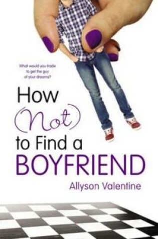 Cover of How (Not) to Find a Boyfriend