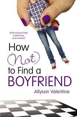 Book cover for How (Not) to Find a Boyfriend