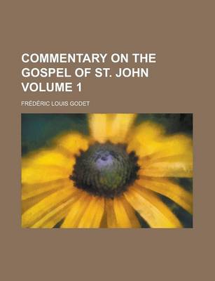 Book cover for Commentary on the Gospel of St. John Volume 1