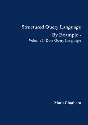 Book cover for Structured Query Language By Example - Volume I: Data Query Language