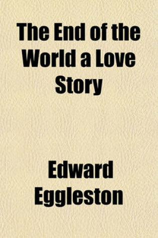 Cover of The End of the World a Love Story