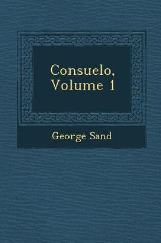 Cover of Consuelo, Volume 1