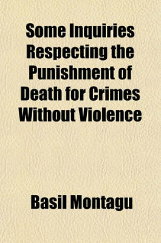 Cover of Some Inquiries Respecting the Punishment of Death for Crimes Without Violence