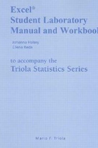 Cover of Excel Student Laboratory Manual and Workbook for the Triola Statistics Series