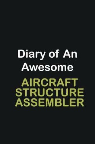 Cover of Diary of an awesome Aircraft Structure Assembler