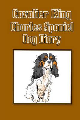 Book cover for Cavalier King Charles Spaniel Dog Diary (Dog Diaries)