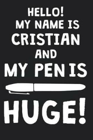 Cover of Hello! My Name Is CRISTIAN And My Pen Is Huge!