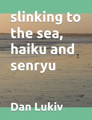 Book cover for slinking to the sea, haiku and senryu