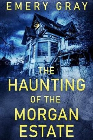 Cover of The Haunting of the Morgan Estate