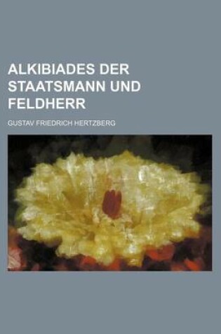 Cover of Alkibiades Der Staatsmann Und Feldherr