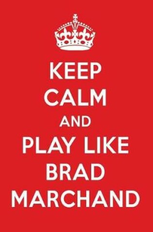 Cover of Keep Calm and Play Like Brad Marchand