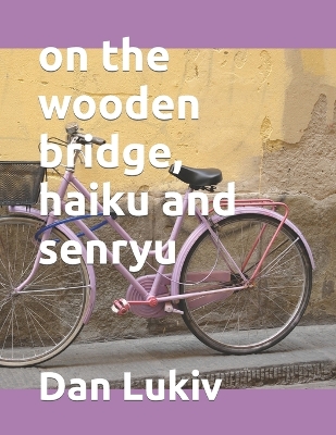 Book cover for on the wooden bridge, haiku and senryu