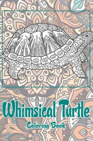 Cover of Whimsical Turtle - Coloring Book