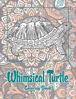 Book cover for Whimsical Turtle - Coloring Book