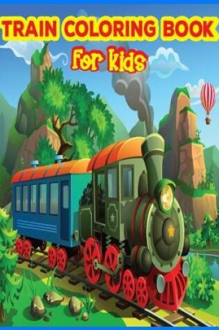Cover of Train Coloring Book For Kids