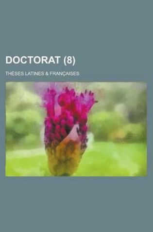 Cover of Doctorat (8); Theses Latines & Francaises