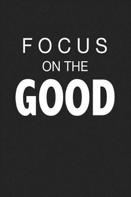 Book cover for Focus on the Good