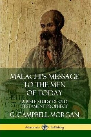 Cover of Malachi's Message to the Men of Today: A Bible Study of Old Testament Prophecy