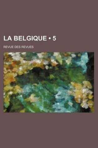 Cover of La Belgique (5); Revue Des Revues