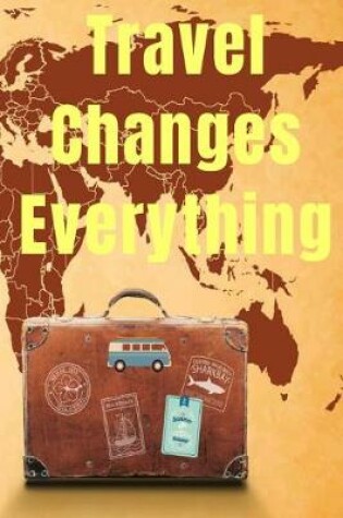 Cover of Travel Changes Everything