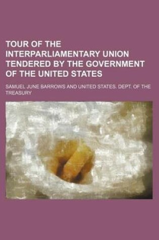 Cover of Tour of the Interparliamentary Union Tendered by the Government of the United States