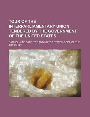 Book cover for Tour of the Interparliamentary Union Tendered by the Government of the United States