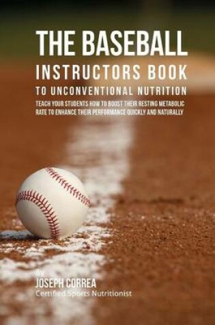 Cover of The Baseball Instructors Book to Unconventional Nutrition