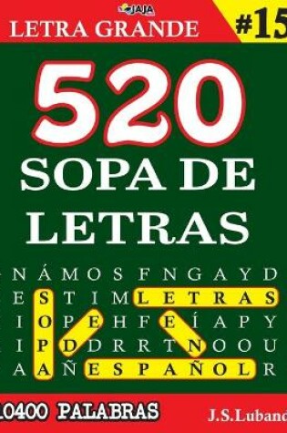 Cover of 520 SOPA DE LETRAS #15 (10400 PALABRAS) Letra Grande